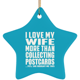 I Love My Wife More Than Collecting Postcards - Star Ornament