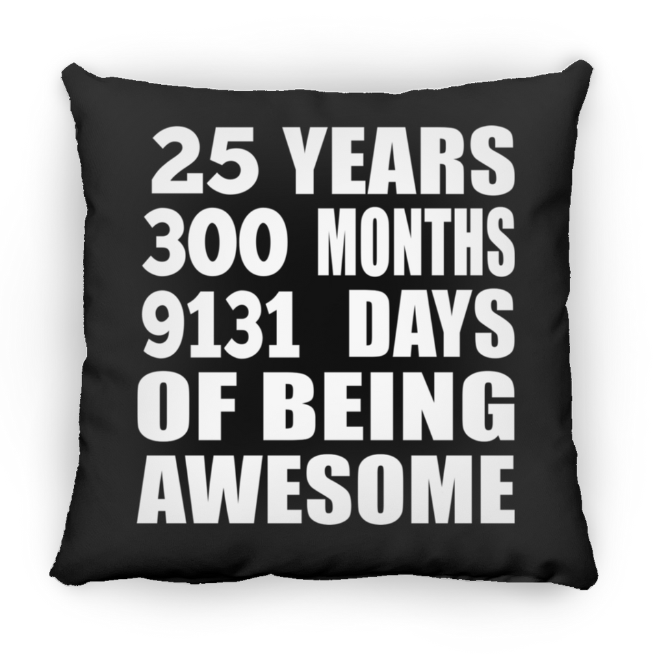 25th Birthday 25 Years 300 Months 9131 Days Of Awesome - Throw Pillow Black