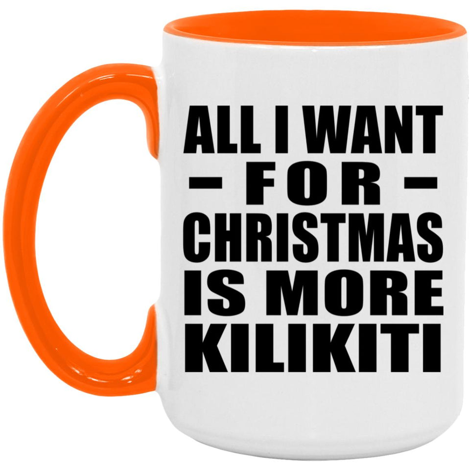 All I Want For Christmas Is More Kilikiti - 15oz Accent Mug Orange