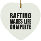 Rafting Makes Life Complete - Heart Ornament