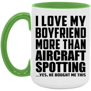 I Love My Boyfriend More Than Aircraft Spotting - 15oz Accent Mug Green