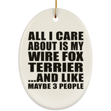 All I Care About Is My Wire Fox Terrier - Oval Ornament