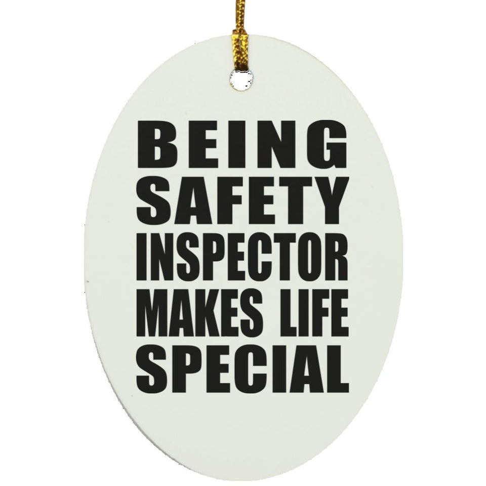Being Safety Inspector Makes Life Special - Oval Ornament