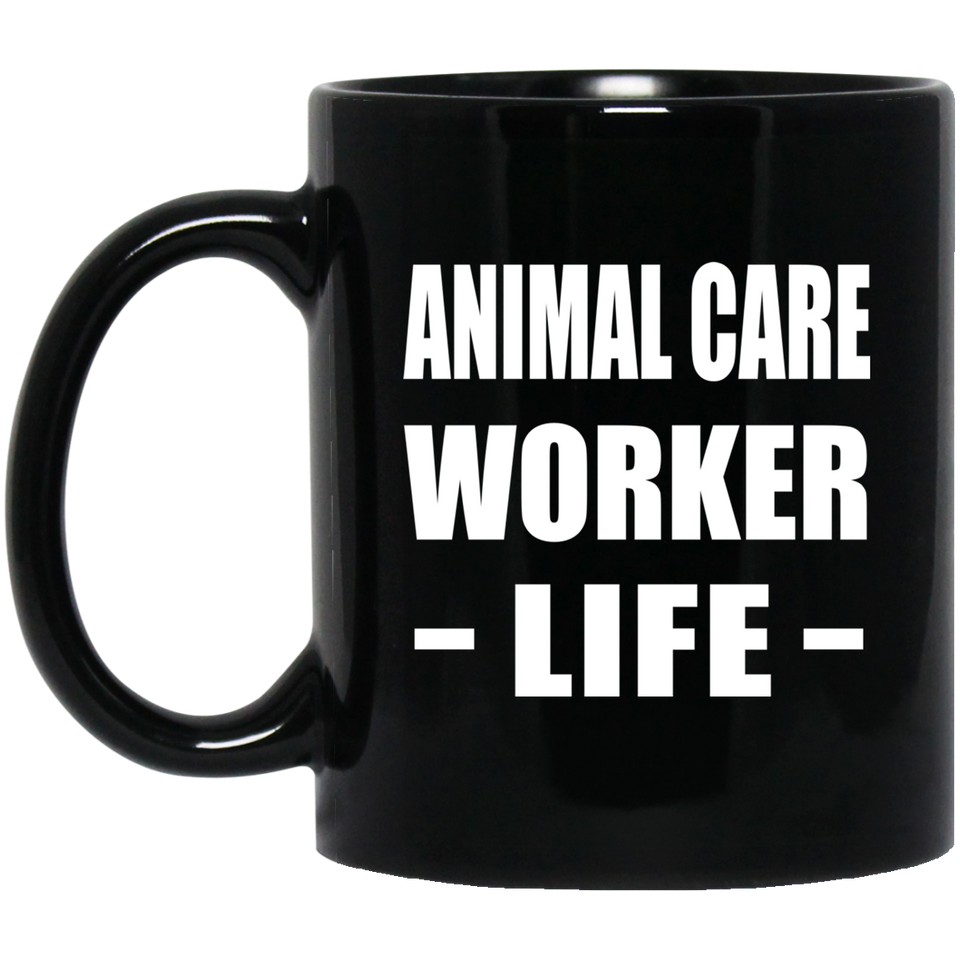 Animal Care Worker Life - 11oz Coffee Mug Black