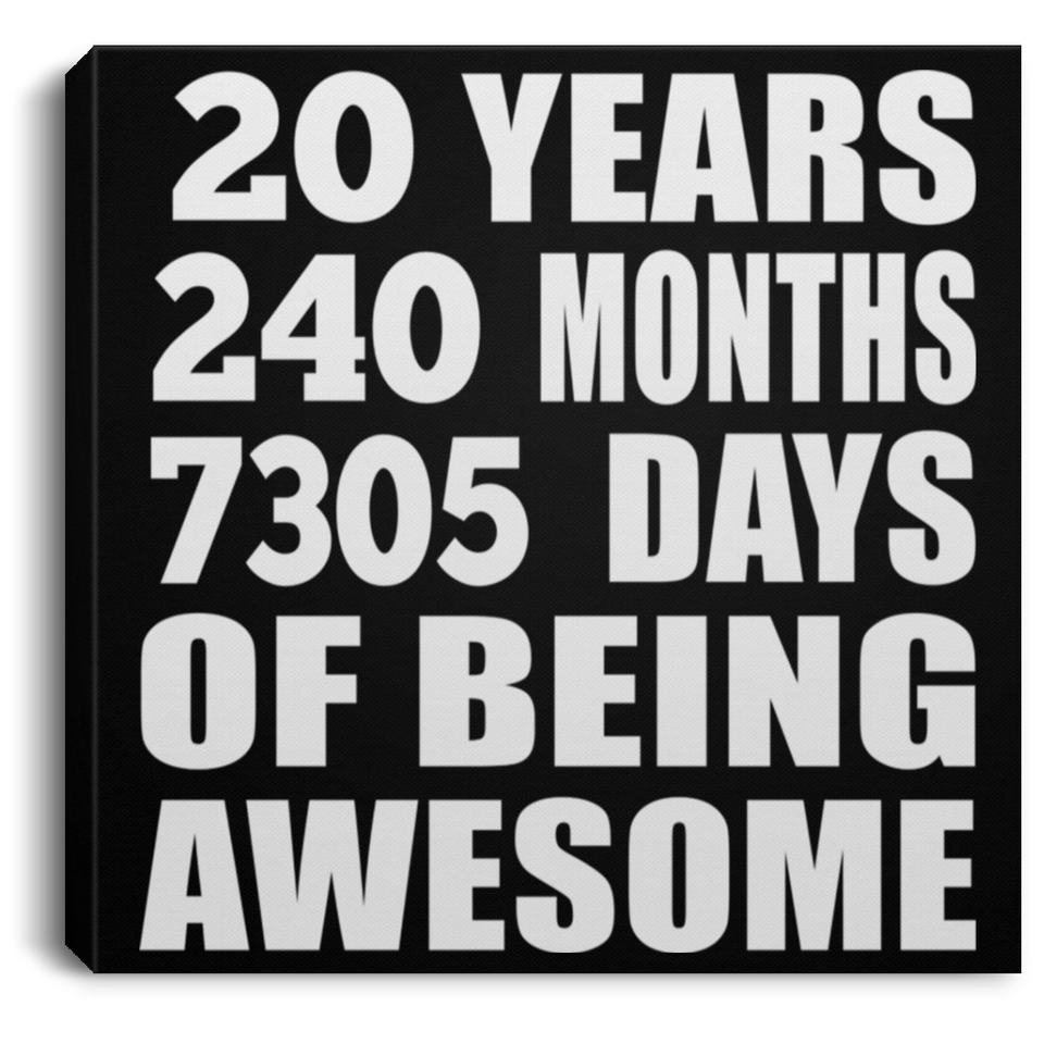 20th Birthday 20 Years 240 Months 7305 Days Of Awesome - Canvas Square