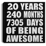 20th Birthday 20 Years 240 Months 7305 Days Of Awesome - Canvas Square