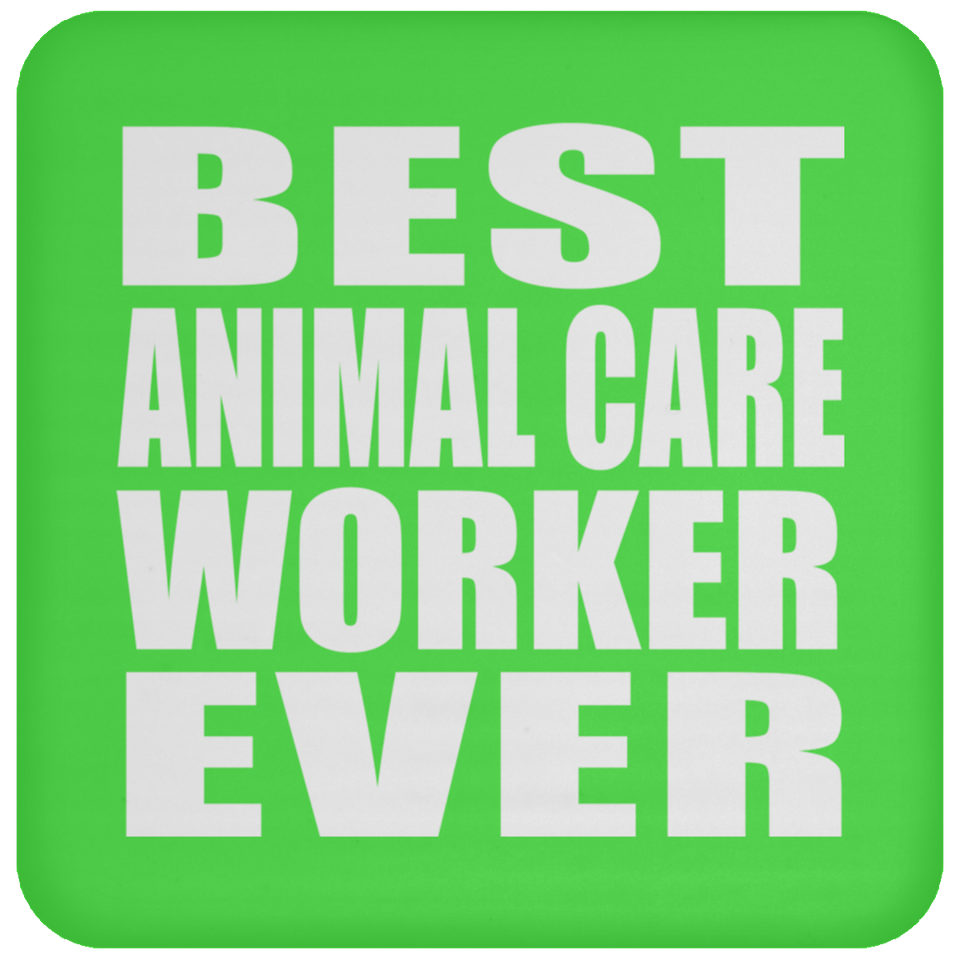 Best Animal Care Worker Ever - Drink Coaster
