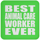 Best Animal Care Worker Ever - Drink Coaster