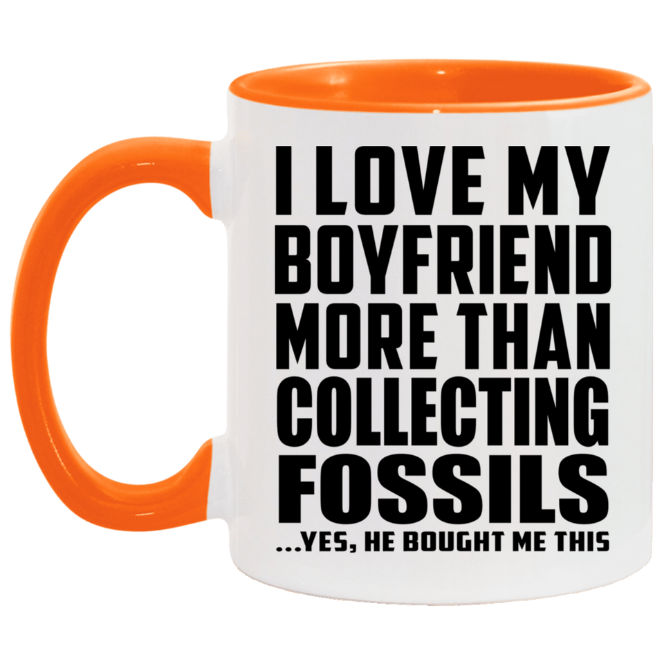 I Love My Boyfriend More Than Collecting Fossils - 11oz Accent Mug Orange