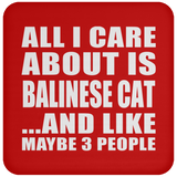 All I Care About Is Balinese Cat - Drink Coaster
