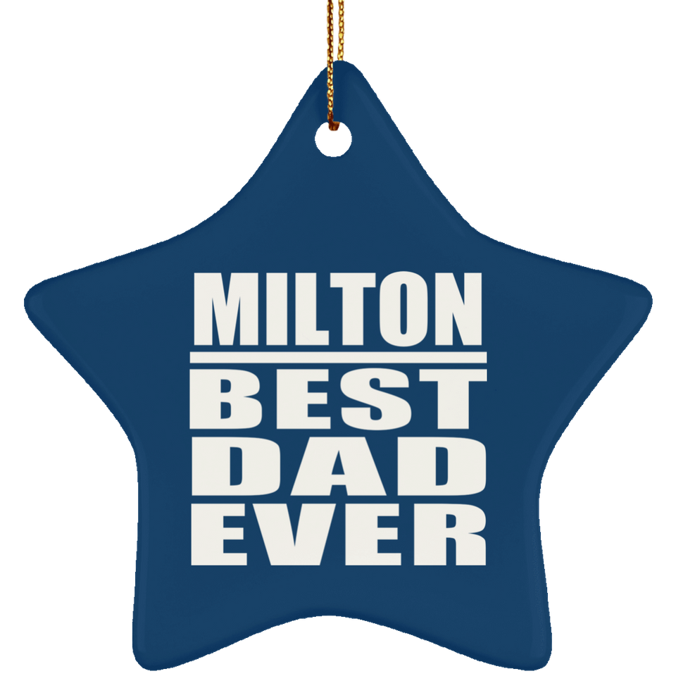 Milton Best Dad Ever - Star Ornament