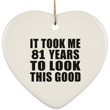 81st Birthday Took Me 81 Years To Look This Good - Heart Ornament