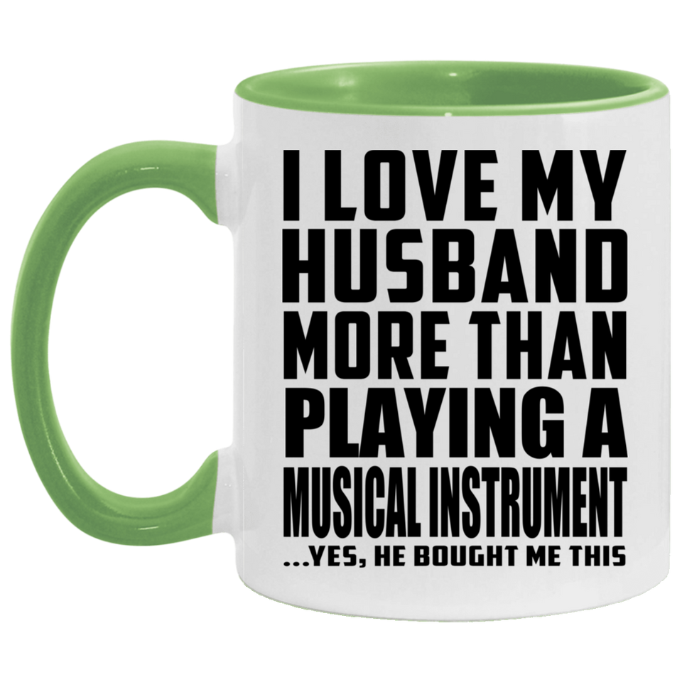 I Love My Husband More Than Playing A Musical Instrument - 11oz Accent Mug Green