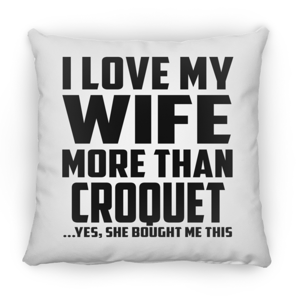 I Love My Wife More Than Croquet - Throw Pillow