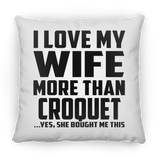 I Love My Wife More Than Croquet - Throw Pillow