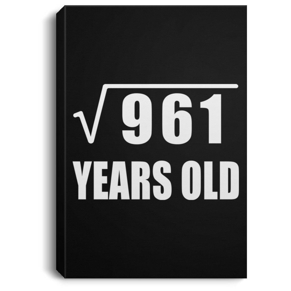 31st Birthday Square Root of 961 Years Old - Canvas Portrait