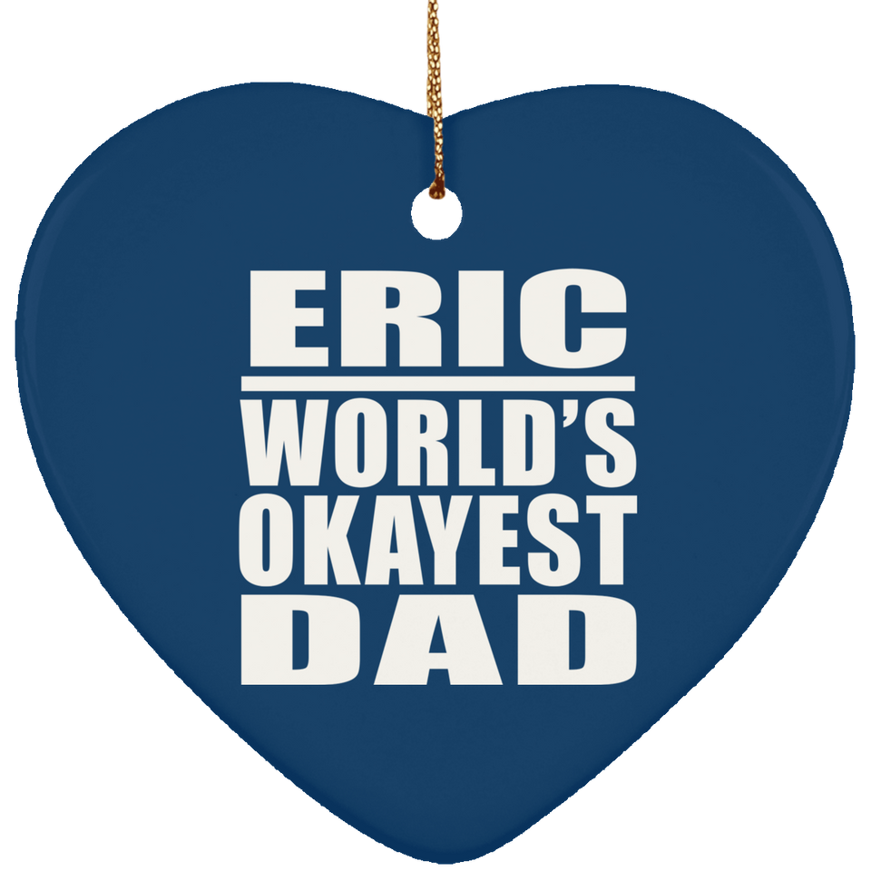 Eric World's Okayest Dad - Heart Ornament