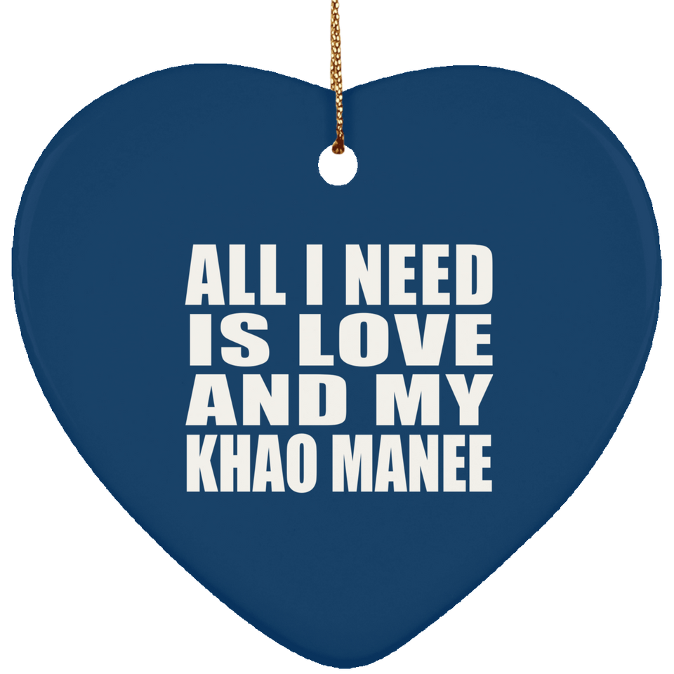 All I Need Is Love And My Khao Manee - Heart Ornament