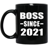 Boss Since 2021 - 11oz Coffee Mug Black