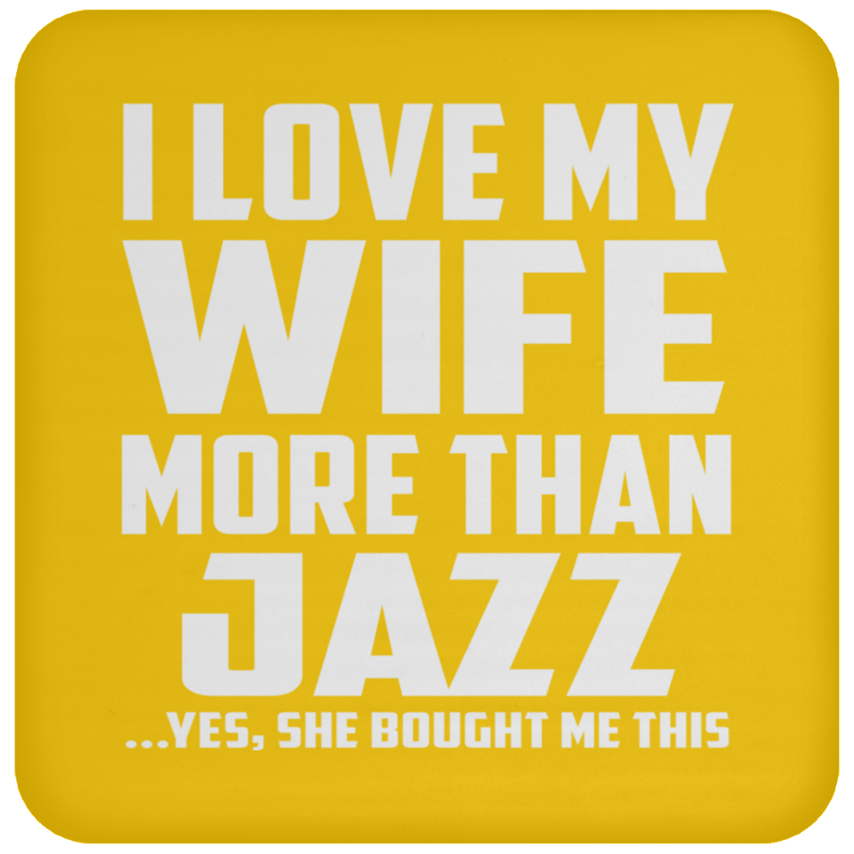 I Love My Wife More Than Jazz - Drink Coaster
