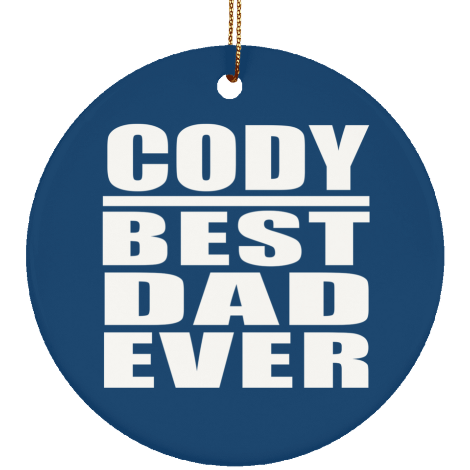 Cody Best Dad Ever - Circle Ornament