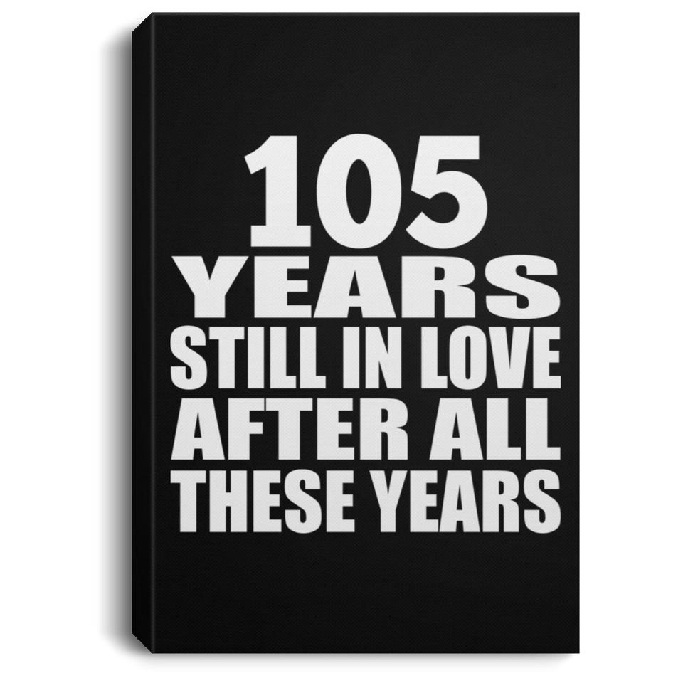 105th Anniversary 105 Years Still In Love After These Years - Canvas Portrait