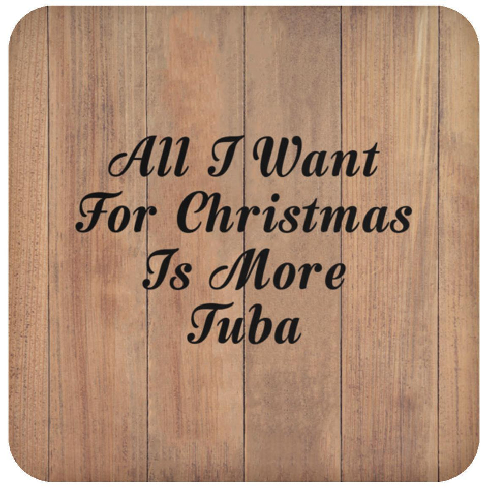 All I Want For Christmas Is More Tuba - Drink Coaster C