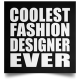 Coolest Fashion Designer Ever - Poster Square