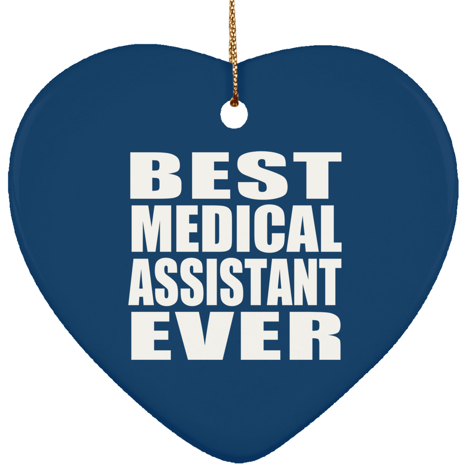Best Medical Assistant Ever - Heart Ornament