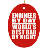 Engineer By Day World's Best Dad By Night - Oval Ornament