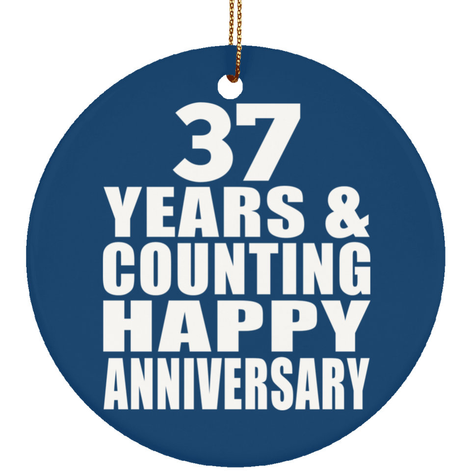Happy 37th Anniversary 37 Years & Counting - Circle Ornament