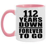 112th Anniversary 112 Years Down Forever to Go - 11oz Accent Mug Pink