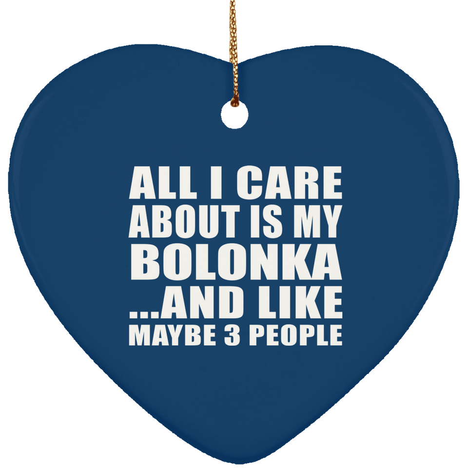 All I Care About Is My Bolonka - Heart Ornament
