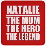 Natalie The Mum The Hero The Legend - Drink Coaster