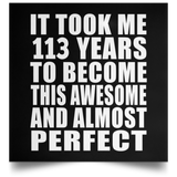 113th Birthday Took 113 Years To Become Awesome & Perfect - Poster Square