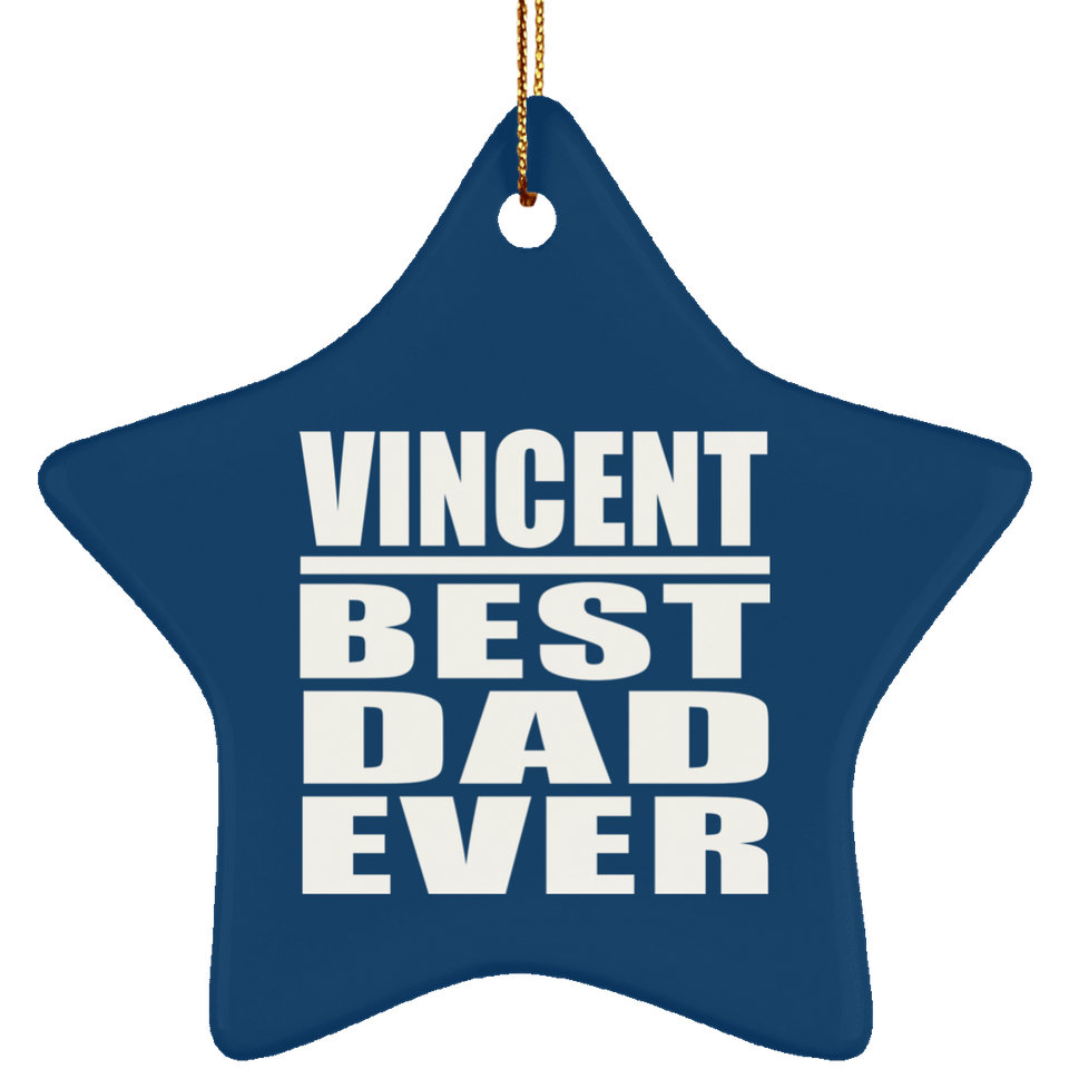 Vincent Best Dad Ever - Star Ornament