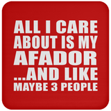 All I Care About Is My Afador - Drink Coaster