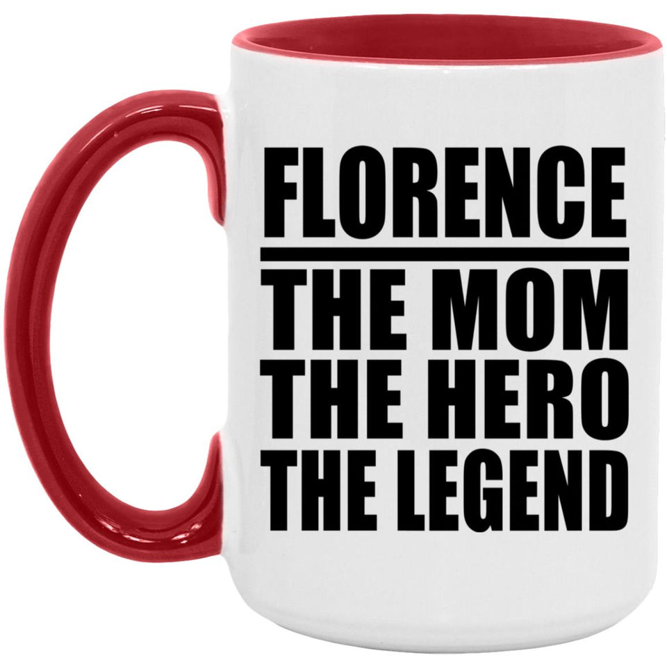Florence The Mom The Hero The Legend - 15oz Accent Mug Red