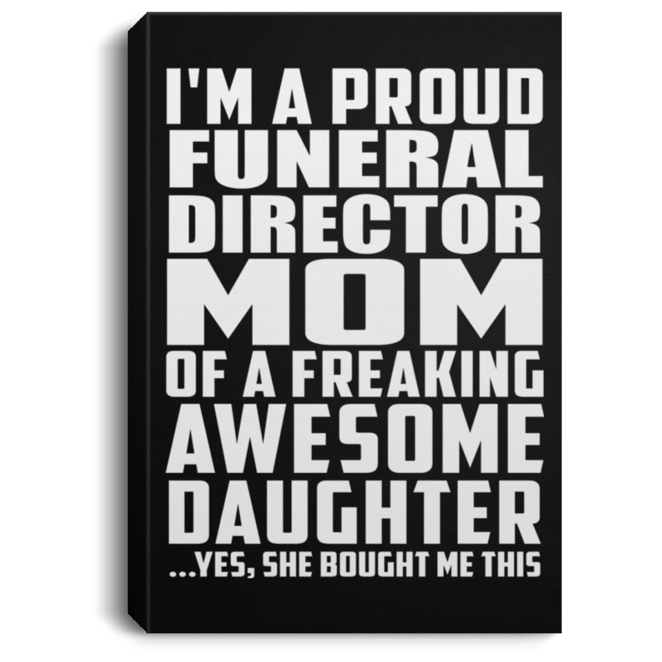 Proud Funeral Director Mom Of Awesome Daughter - Canvas Portrait