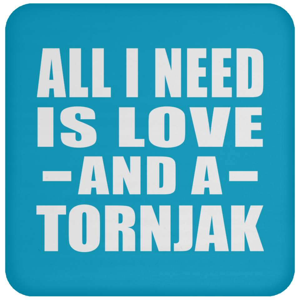 All I Need Is Love And A Tornjak - Drink Coaster