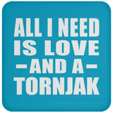 All I Need Is Love And A Tornjak - Drink Coaster