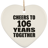 106th Anniversary Cheers To 106 Years Together - Heart Ornament
