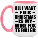 All I Want For Christmas Is My Wire Fox Terrier - 15oz Accent Mug Pink