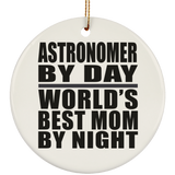 Astronomer By Day World's Best Mom By Night - Circle Ornament