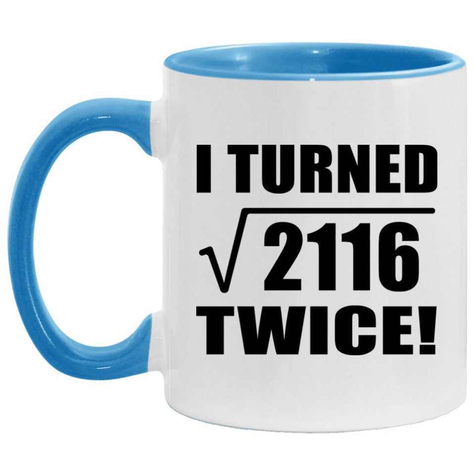 92nd Birthday I Turned Square Root of 2116 Twice - 11oz Accent Mug Blue