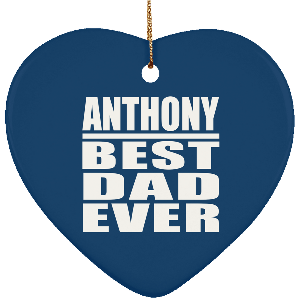 Anthony Best Dad Ever - Heart Ornament