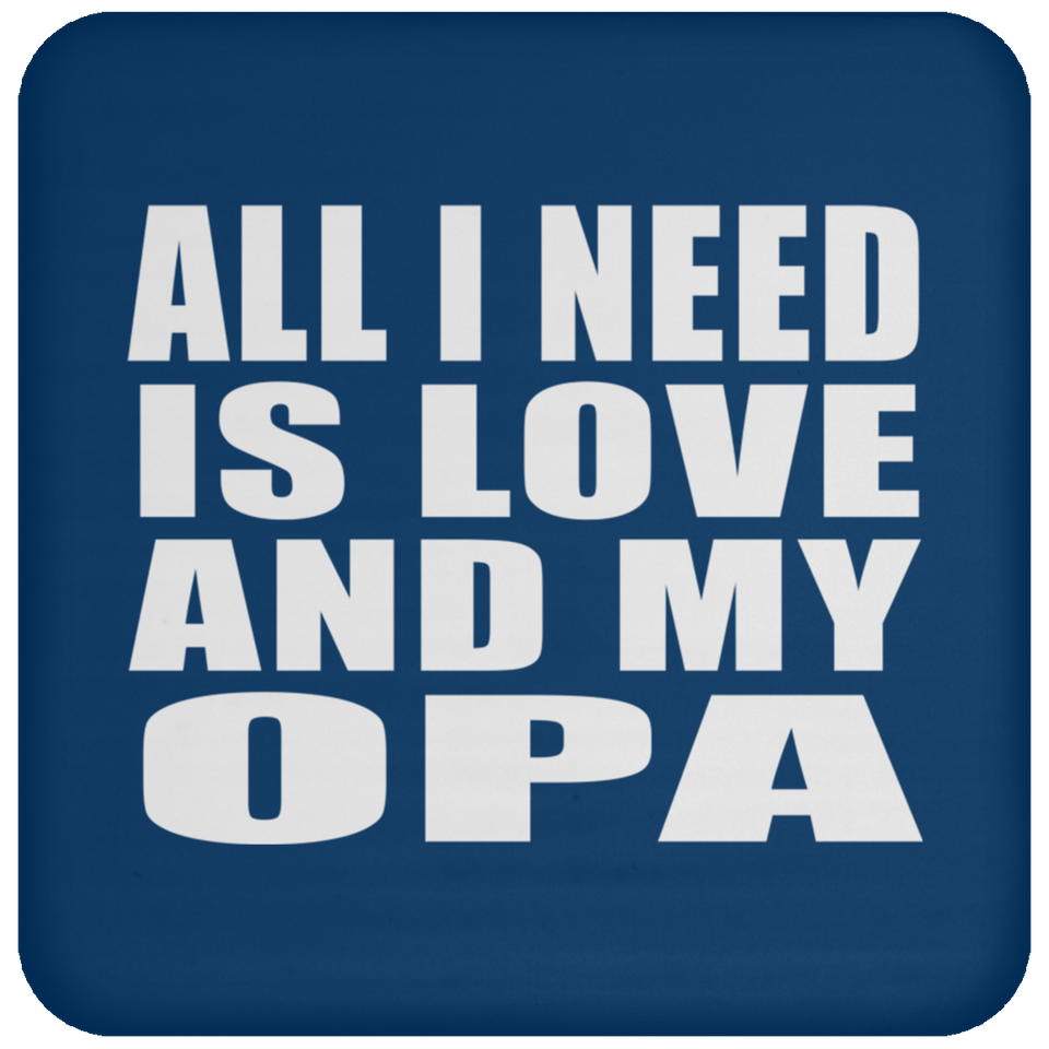 All I Need Is Love And My Opa - Drink Coaster
