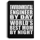 Environmental Engineer By Day World's Best Mom By Night - Canvas Portrait