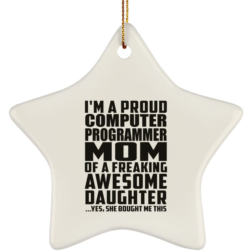 Proud Computer Programmer Mom Of Awesome Daughter - Star Ornament