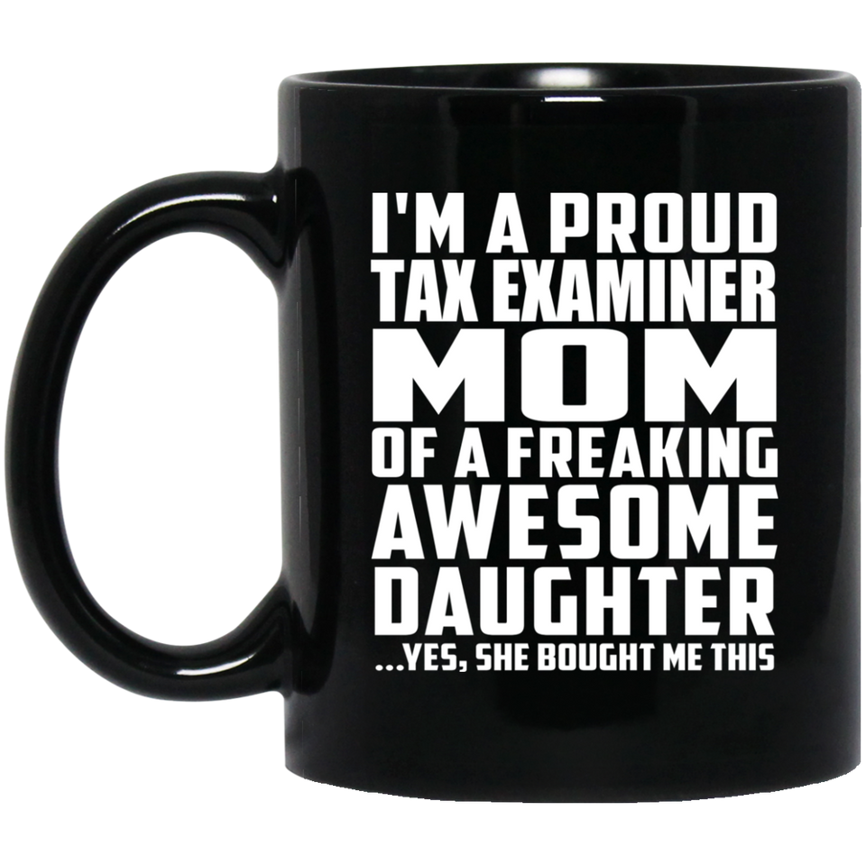 Proud Tax Examiner Mom Of Awesome Daughter - 11 Oz Coffee Mug Black